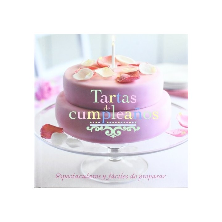 Tartas de cumpleaños: espectaculares y faciles de preparar